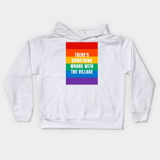 There's something wrong with the village Kids Hoodie